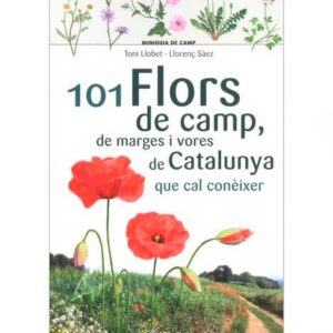 101 Flors de camp, de marges i vores de Catalunya que cal conèixer (Llibre)