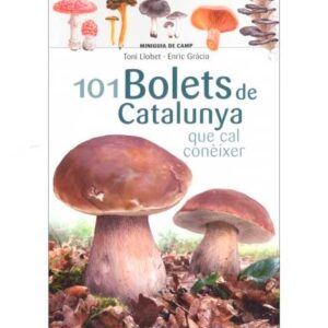 101 Bolets de Catalunya que cal coneixer (Llibre)