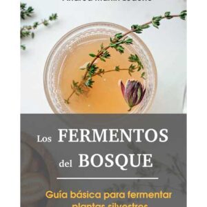 Los fermentos del bosque - Guía básica para fermentar plantas silvestres (Llibre)