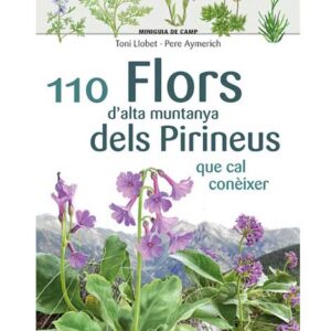 110 Flors d'alta muntanya dels Pirineus que cal conèixer (Llibre)