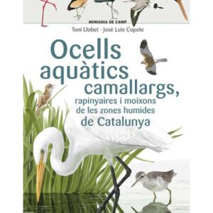 Ocells aquàtics camallargs, rapinyaires i moixons de les zones humides de Catalunya (Llibre)